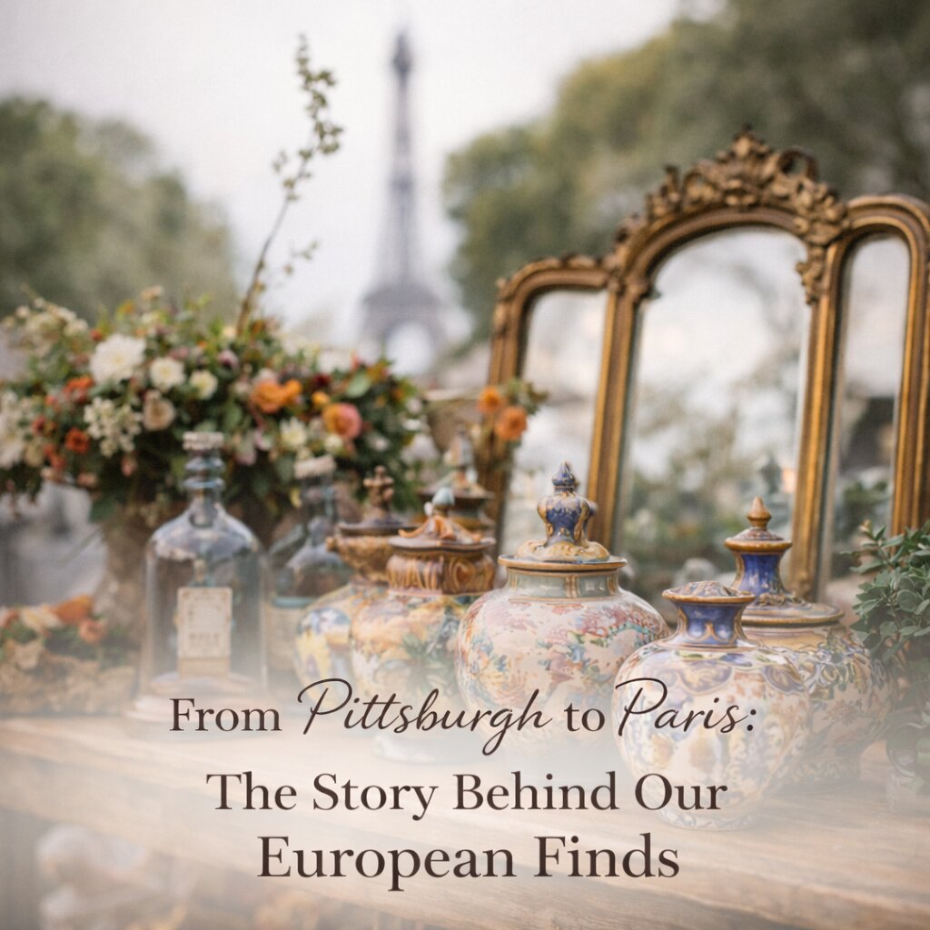 From Pittsburgh to Paris: The Story Behind Our European Finds